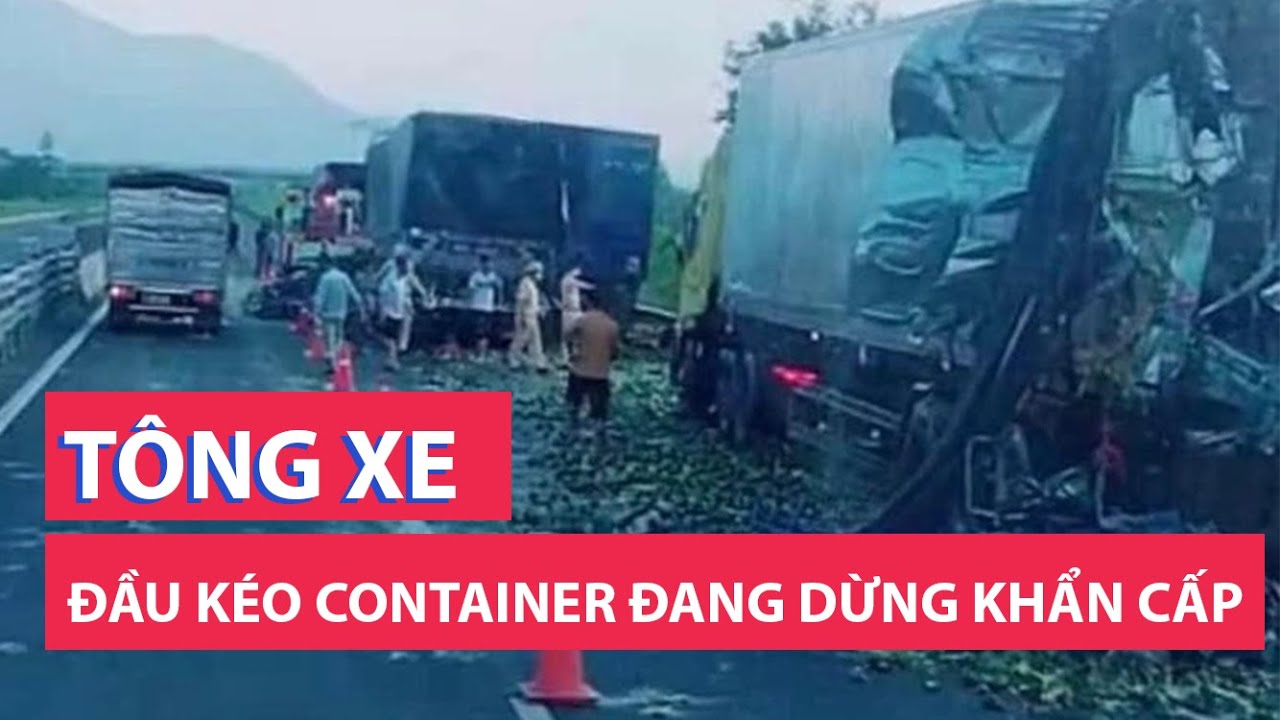 Xe tải tông 2 xe đầu kéo container đang dừng khẩn cấp trên cao tốc Vĩnh Hảo - Phan Thiết