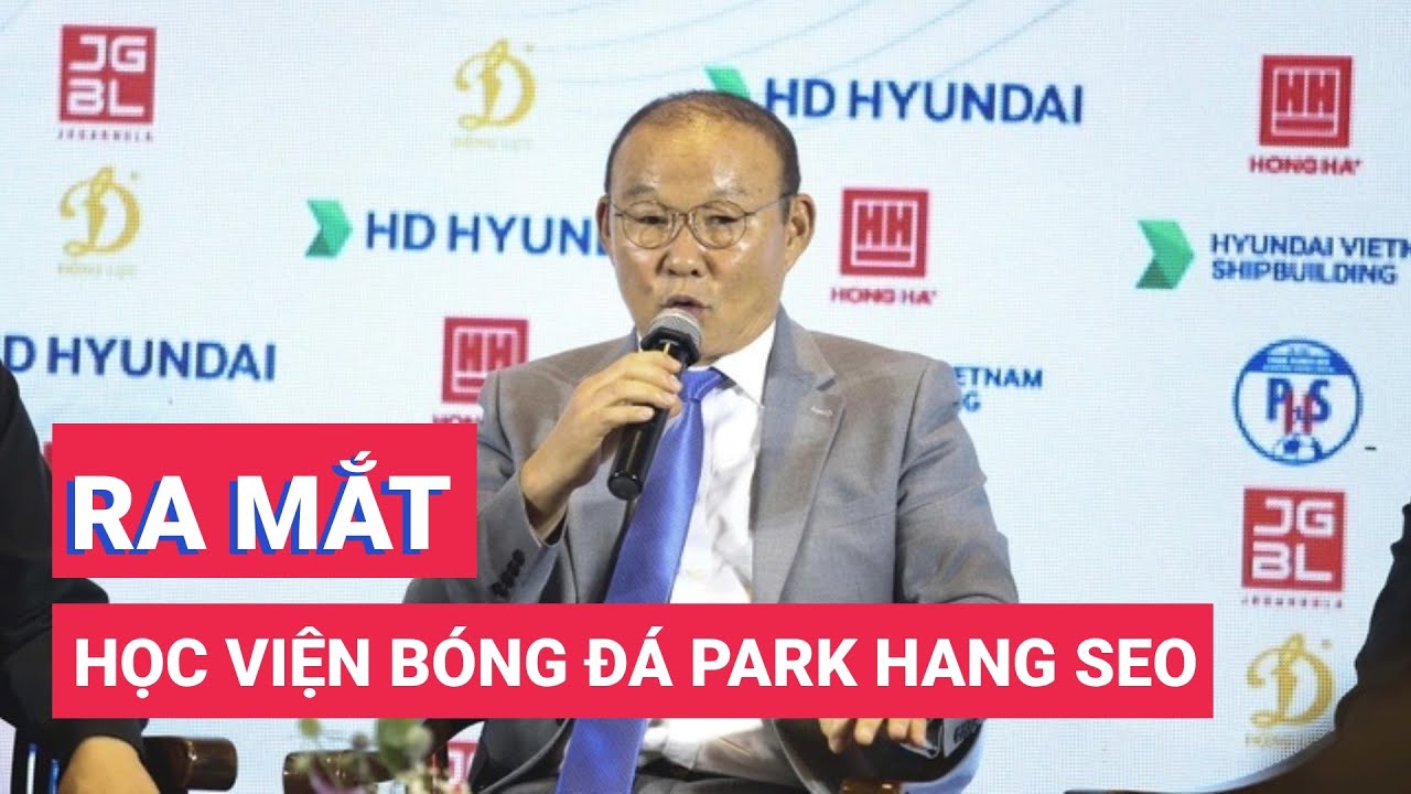 Chính thức ra mắt Học viện bóng đá Park Hang Seo tại Việt Nam