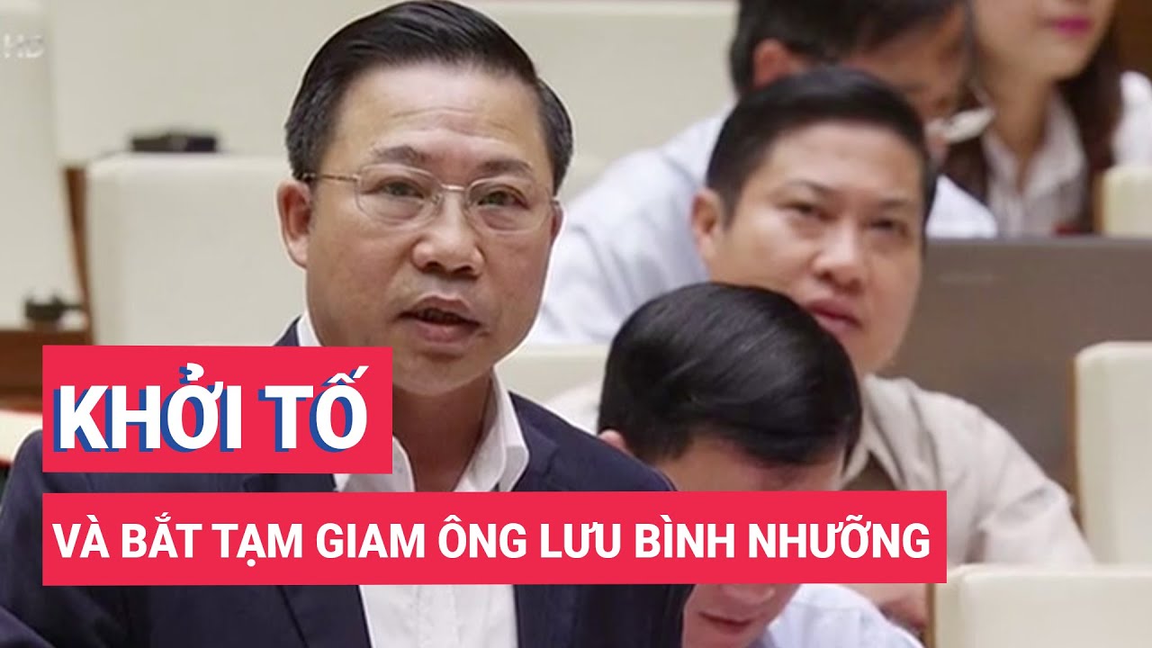 Khởi tố, bắt tạm giam ông Lưu Bình Nhưỡng