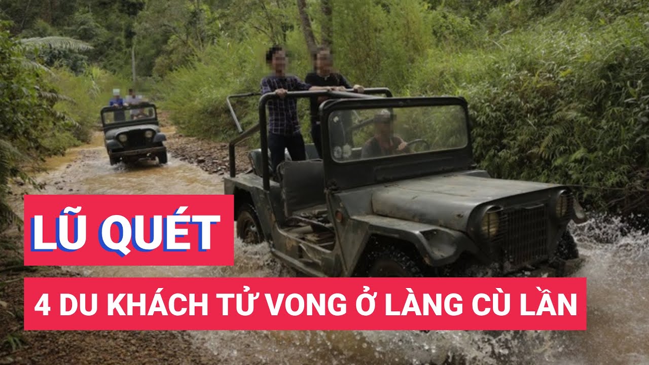 Vụ 4 du khách Hàn Quốc tử vong: lũ quét chưa từng có ở làng Cù Lần