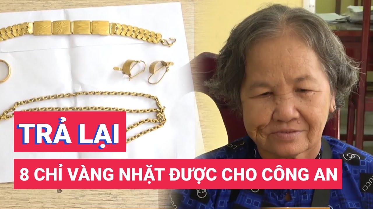 Bà bán vé số nhặt được 8 chỉ vàng mang đến công an tìm người trả lại