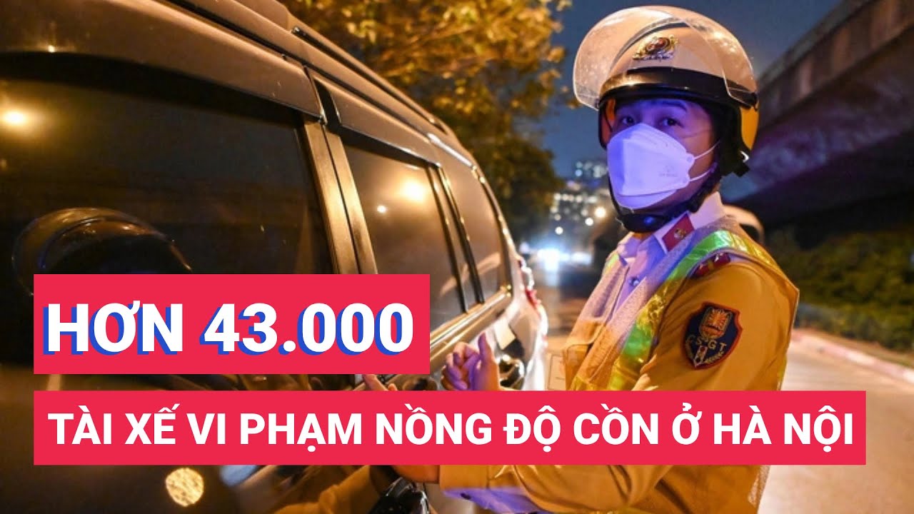 Vi phạm nồng độ cồn tăng gấp 4 lần, Hà Nội xử lý hơn 73.000 tài xế