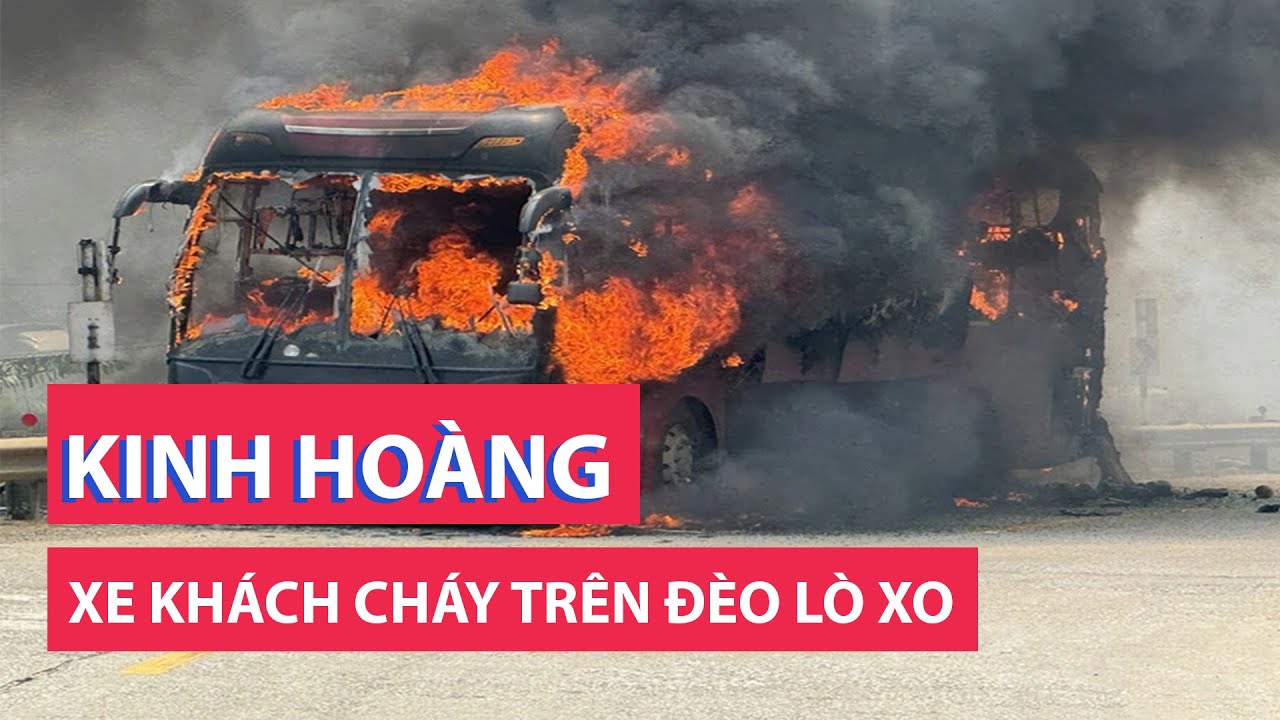 Kinh hoàng xe khách bốc cháy ngùn ngụt trên đèo Lò Xo