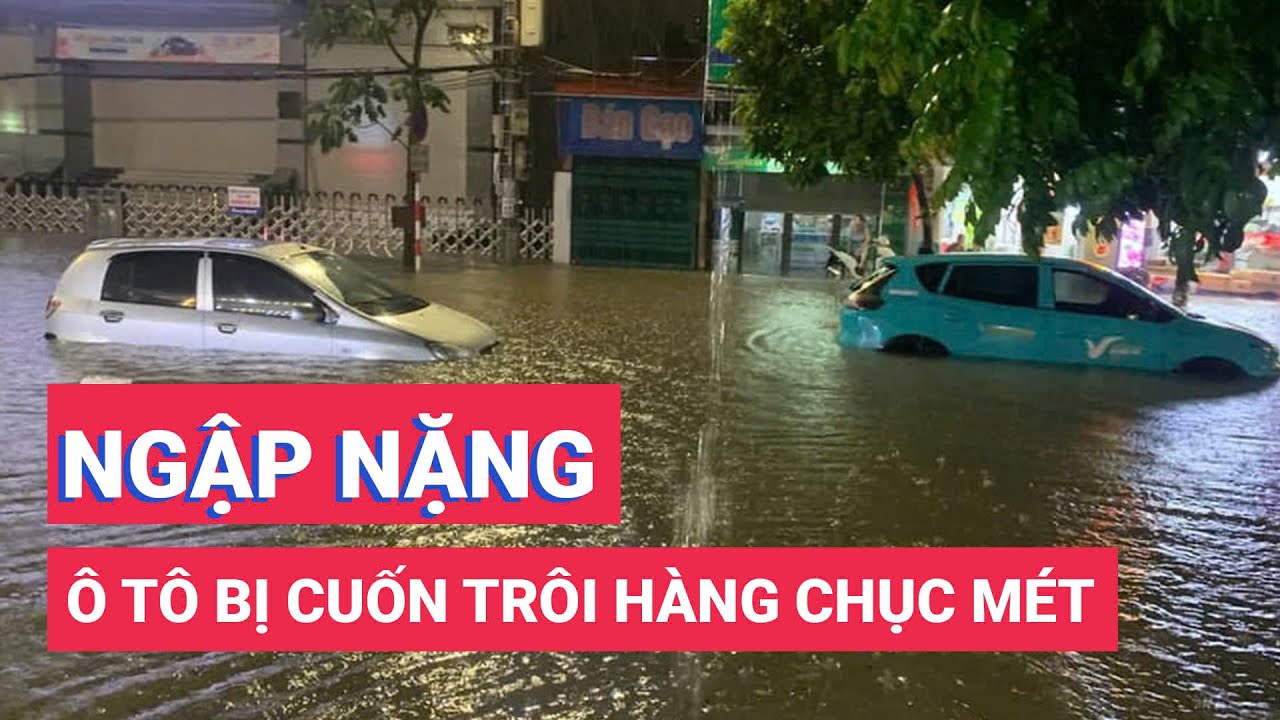 Hà Nội, Thái Nguyên mưa to, ô tô bị cuốn trôi hàng chục mét