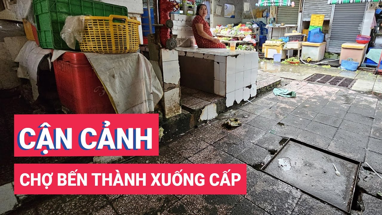 Cận cảnh chợ Bến Thành xuống cấp: mưa là dột, triều cường là dễ ngập