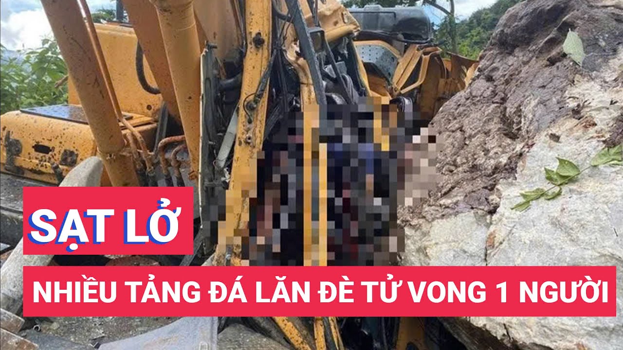 Nhiều tảng đá lăn đè chết tài xế máy xúc, người đi xe máy may mắn thoát