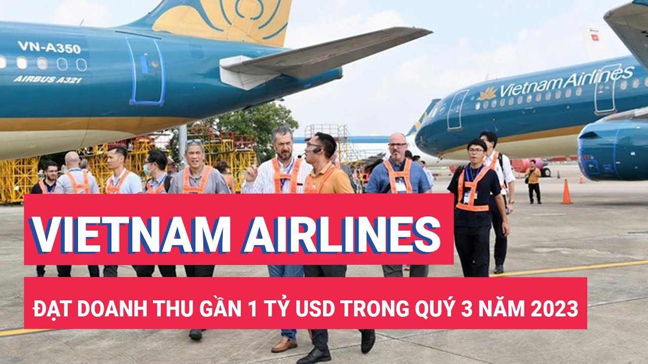 Vietnam Airlines đạt doanh thu gần 1 tỉ USD trong quý 3 năm 2023