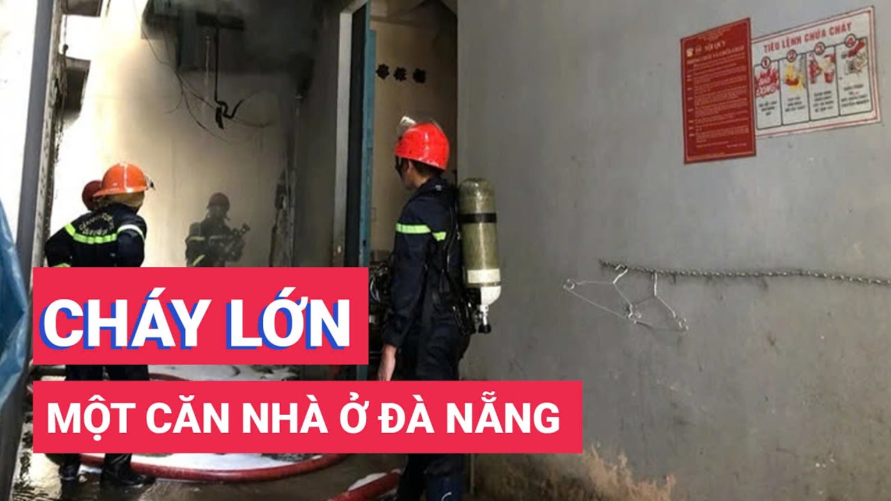 Cháy một căn nhà trong khu dân cư đông đúc ở Đà Nẵng