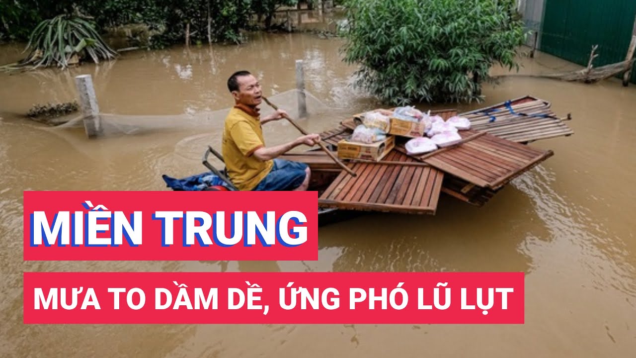 Miền Trung mưa to dầm dề, ứng phó lũ lụt