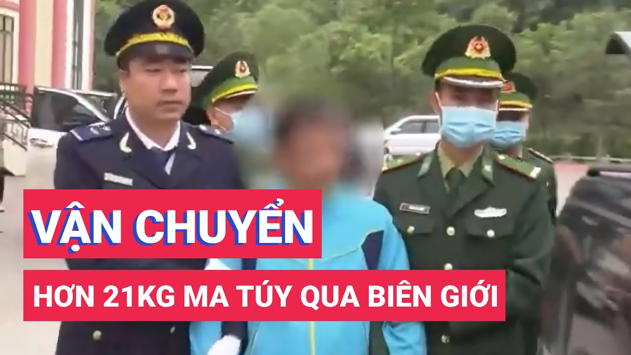 Bắt giữ nghi phạm người Lào vận chuyển hơn 21kg ma túy qua biên giới