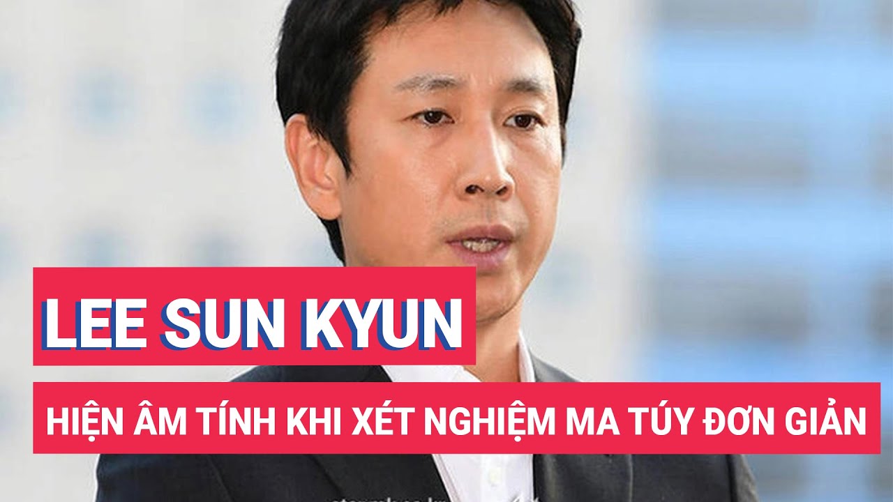 Trình diện cảnh sát, Lee Sun Kyun hiện âm tính khi xét nghiệm ma túy đơn giản