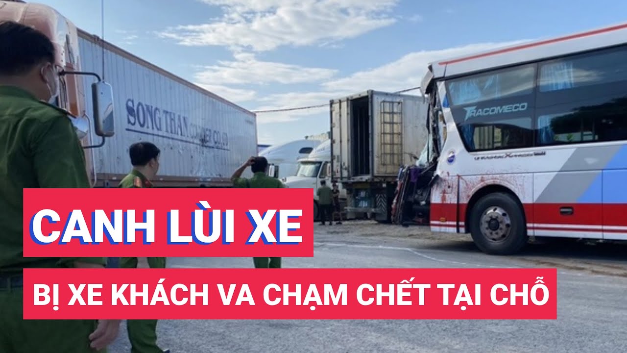 Đứng canh lùi xe, người đàn ông bị xe khách va chạm chết tại chỗ