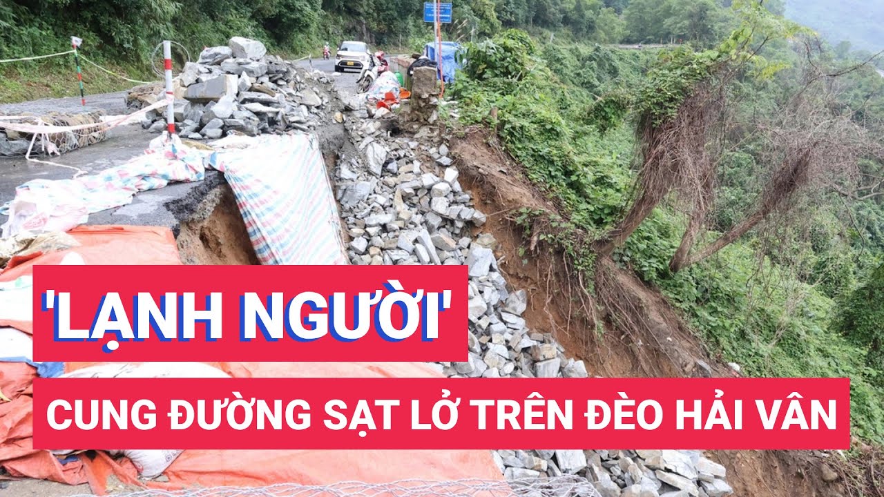 'Lạnh người' đi qua cung đường sạt lở đang sửa trên đèo Hải Vân