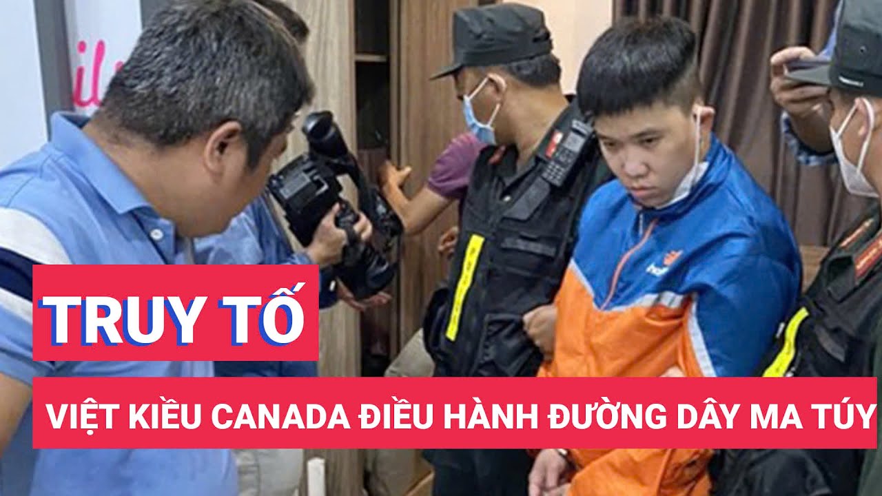 Đề nghị truy tố Việt kiều Canada điều hành đường dây ma túy ‘khủng’