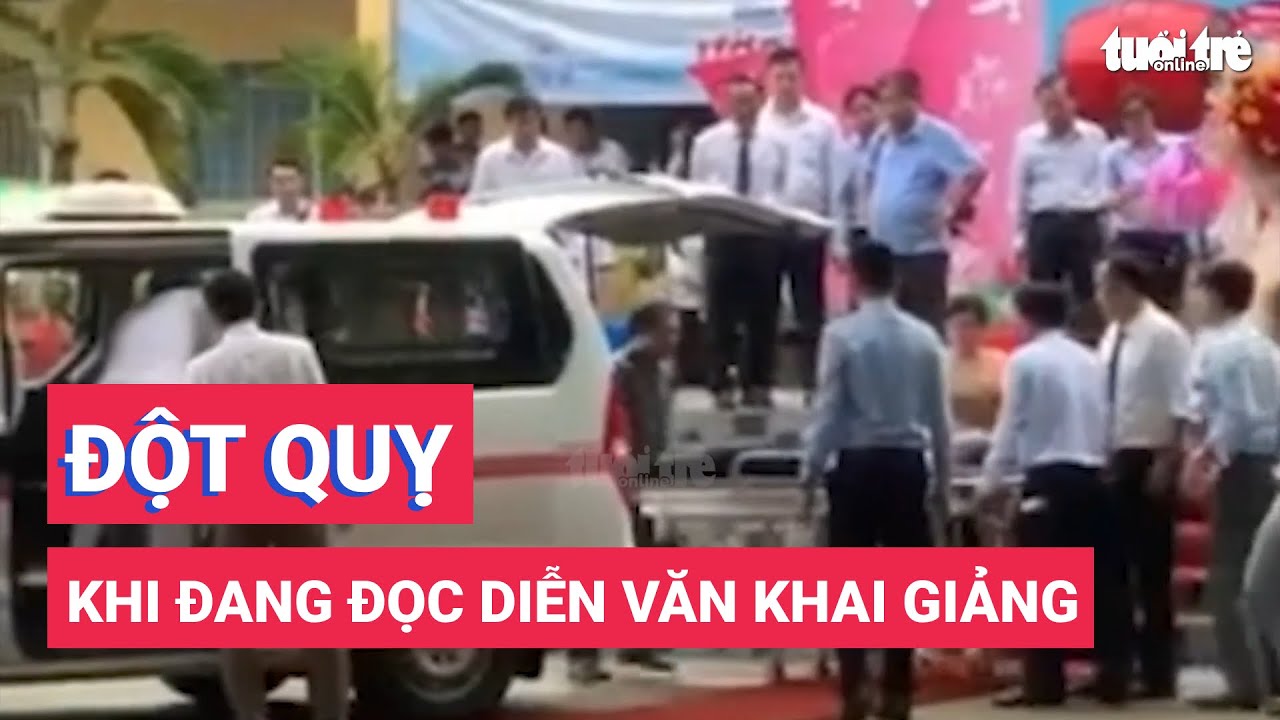 Thầy hiệu trưởng đột quỵ khi đang đọc diễn văn khai giảng