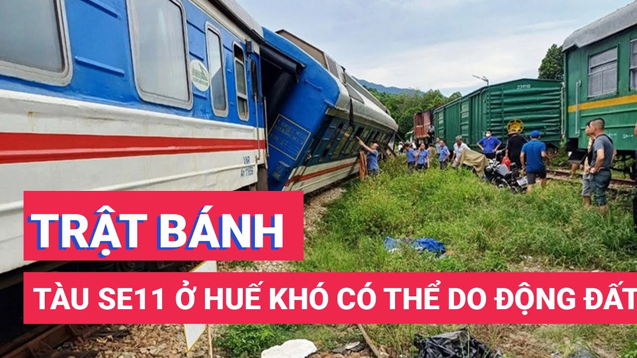 Tàu SE11 trật bánh ở Huế khó có khả năng là do động đất