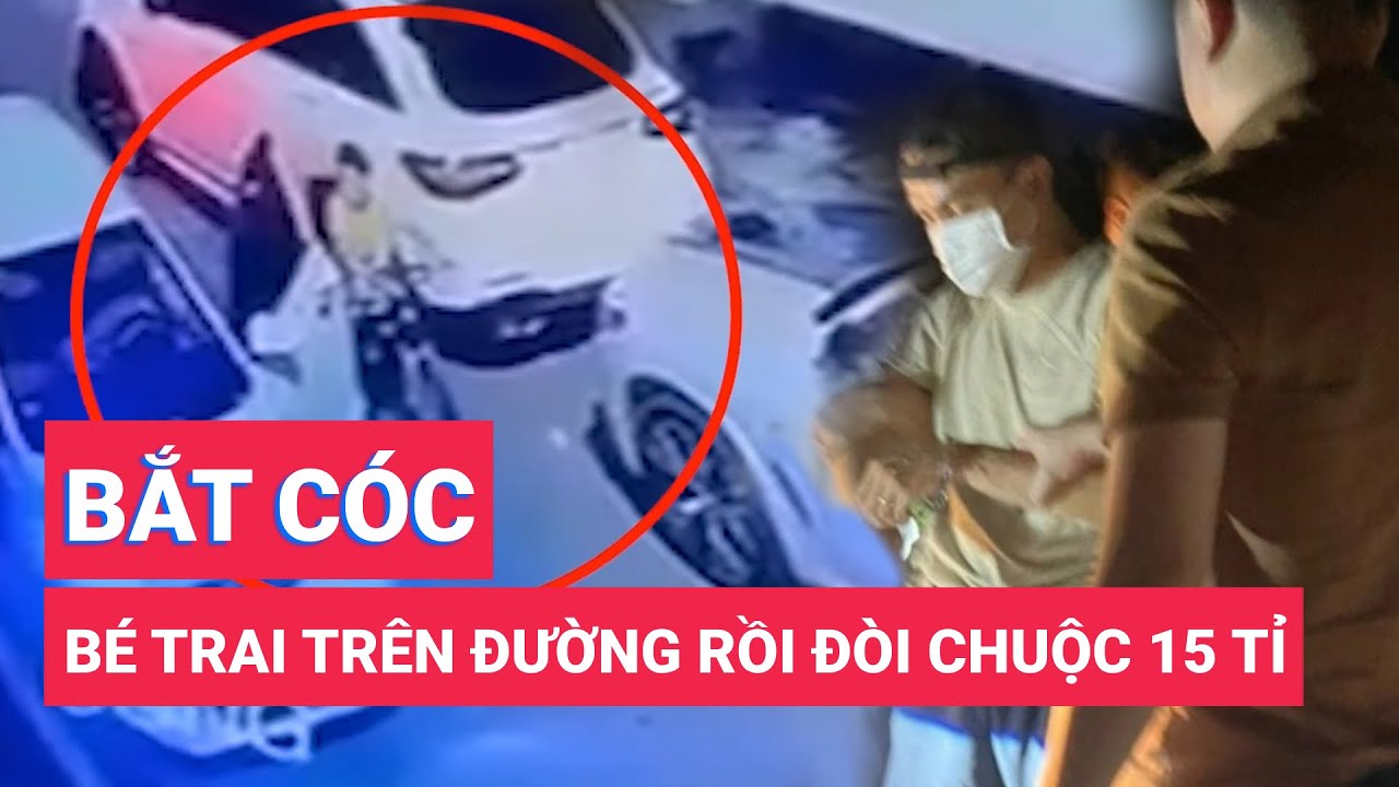 Bắt nghi phạm đi ô tô bắt cóc bé trai 7 tuổi trên đường, đòi chuộc 15 tỉ đồng