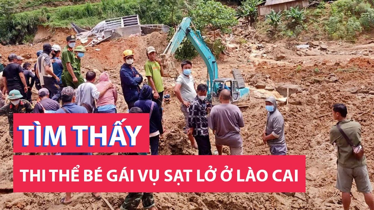 Tìm thấy thi thể một bé gái trong vụ sạt lở làm 18 người chết và mất tích ở Nậm Lúc (Lào Cai)