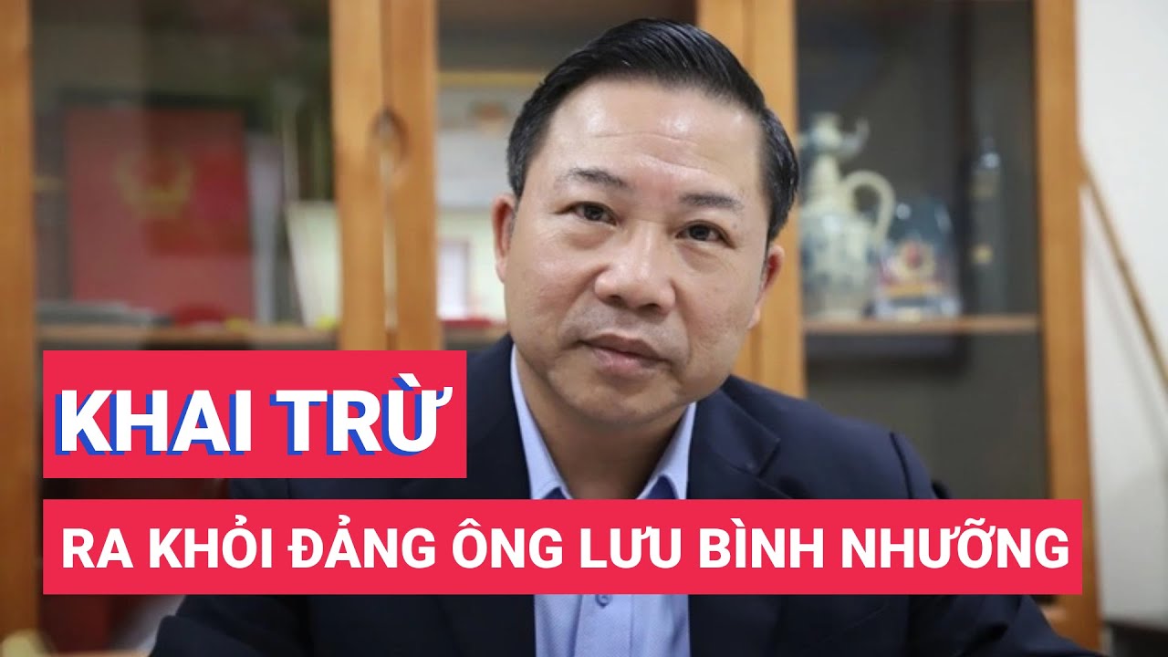 Khai trừ Đảng ông Lưu Bình Nhưỡng