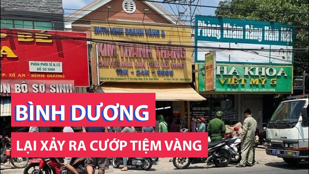 Lại xảy ra cướp tiệm vàng ở Bình Dương