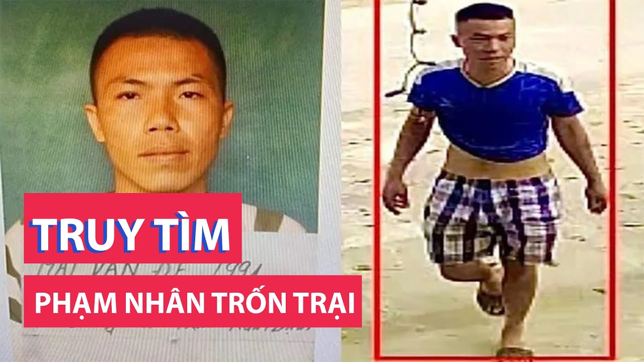 Truy tìm phạm nhân trốn trại giam ở Thanh Hóa