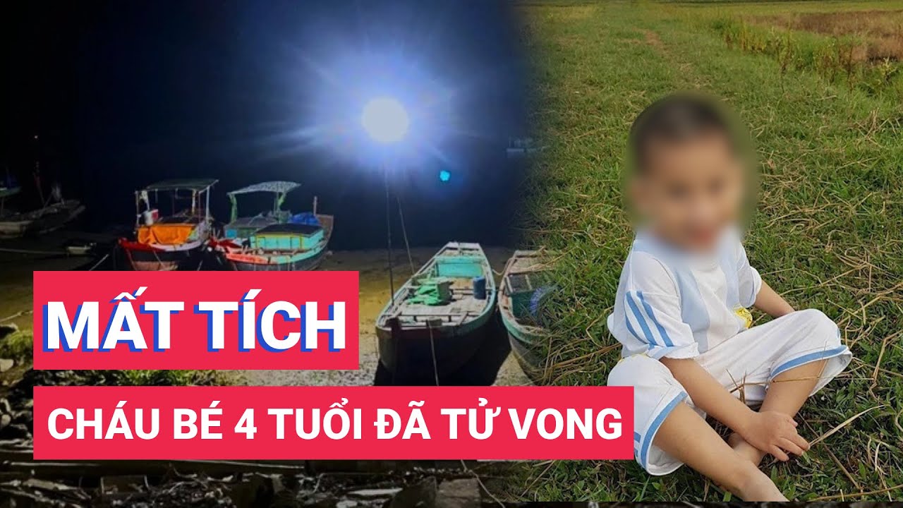 Cháu bé 4 tuổi ở Hà Tĩnh mất tích đã tử vong