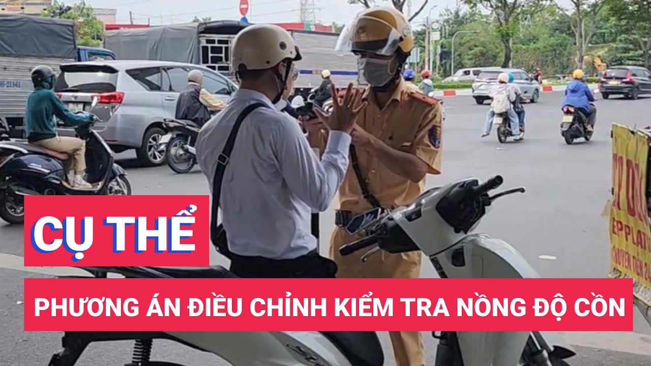 Công an TP.HCM chia sẻ cụ thể hơn về phương án điều chỉnh kiểm tra nồng độ cồn