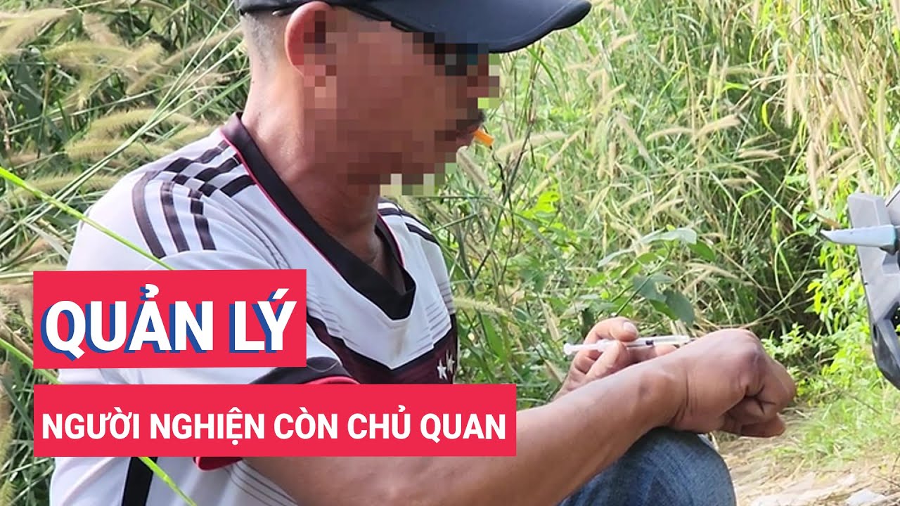 Từ vụ chích ma túy ở nghĩa trang Bình Hưng Hòa: Quản lý người nghiện còn chủ quan