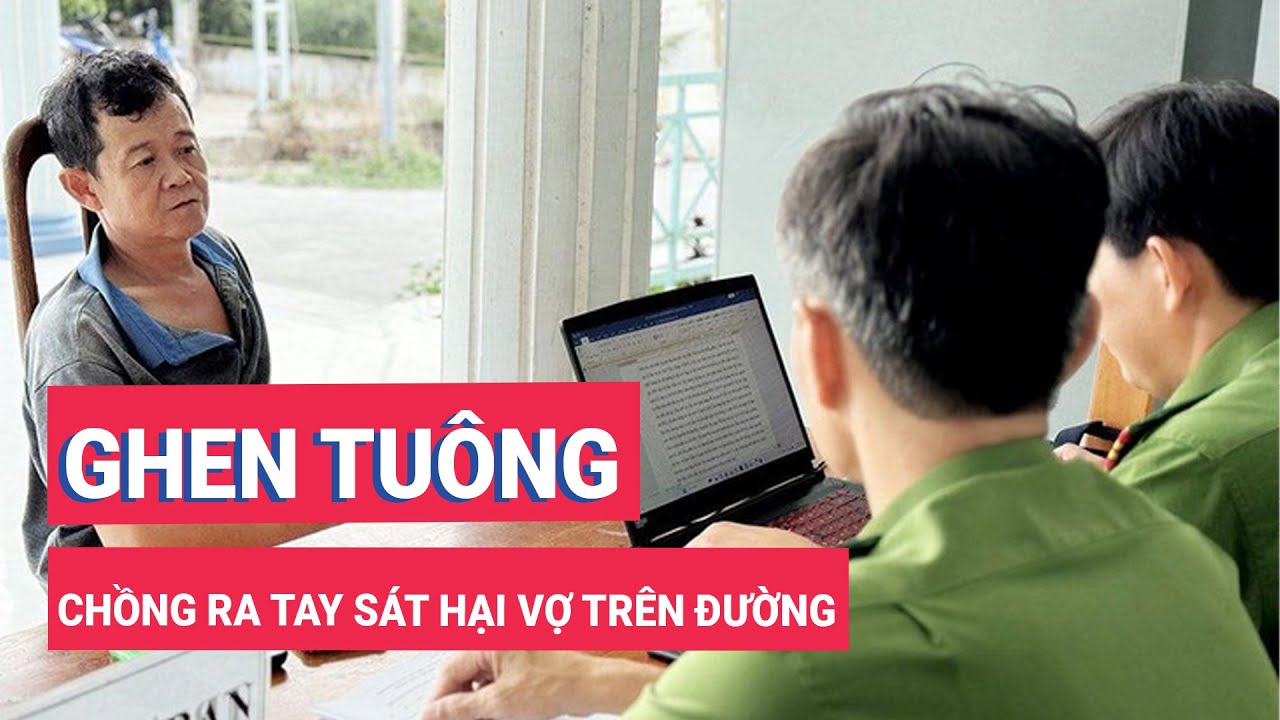 Chỉ vì ghen tuông, chồng ra tay sát hại vợ trên đường