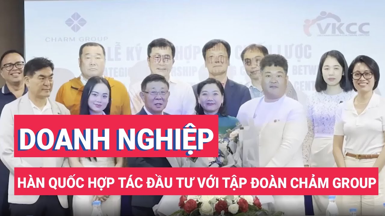 Doanh nghiệp Hàn Quốc hợp tác đầu tư với tập đoàn Charm Group