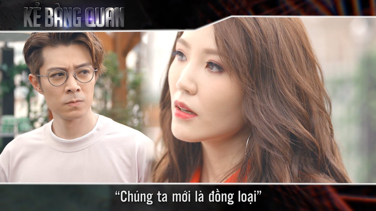 Kẻ Bàng Quan cắt tập 6 - 2 - “Chúng ta mới là đồng loại”