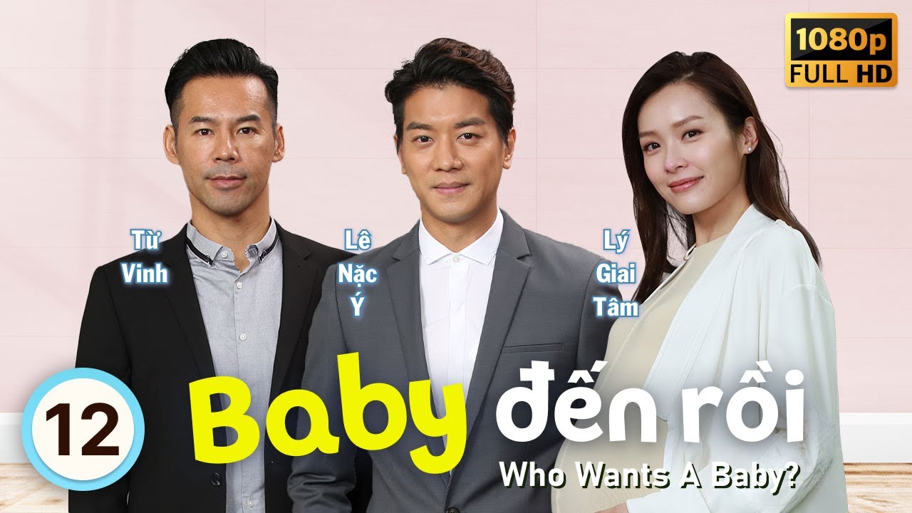 Baby Đến Rồi (Who Wants A Baby?) 12/20 | tiếng Việt | Lý Giai Tâm, Lê Nặc Ý | TVB 2018