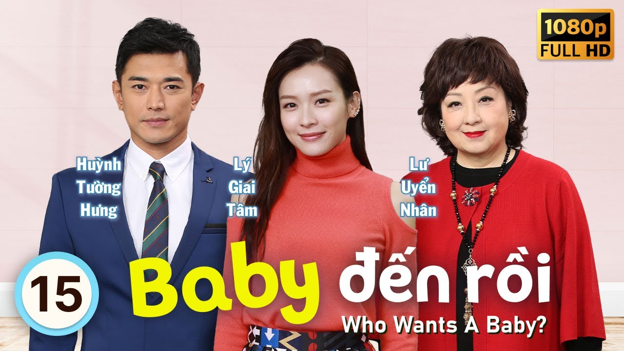 Baby Đến Rồi (Who Wants A Baby?) 15/20 | tiếng Việt | Lý Giai Tâm, Lê Nặc Ý | TVB 2018