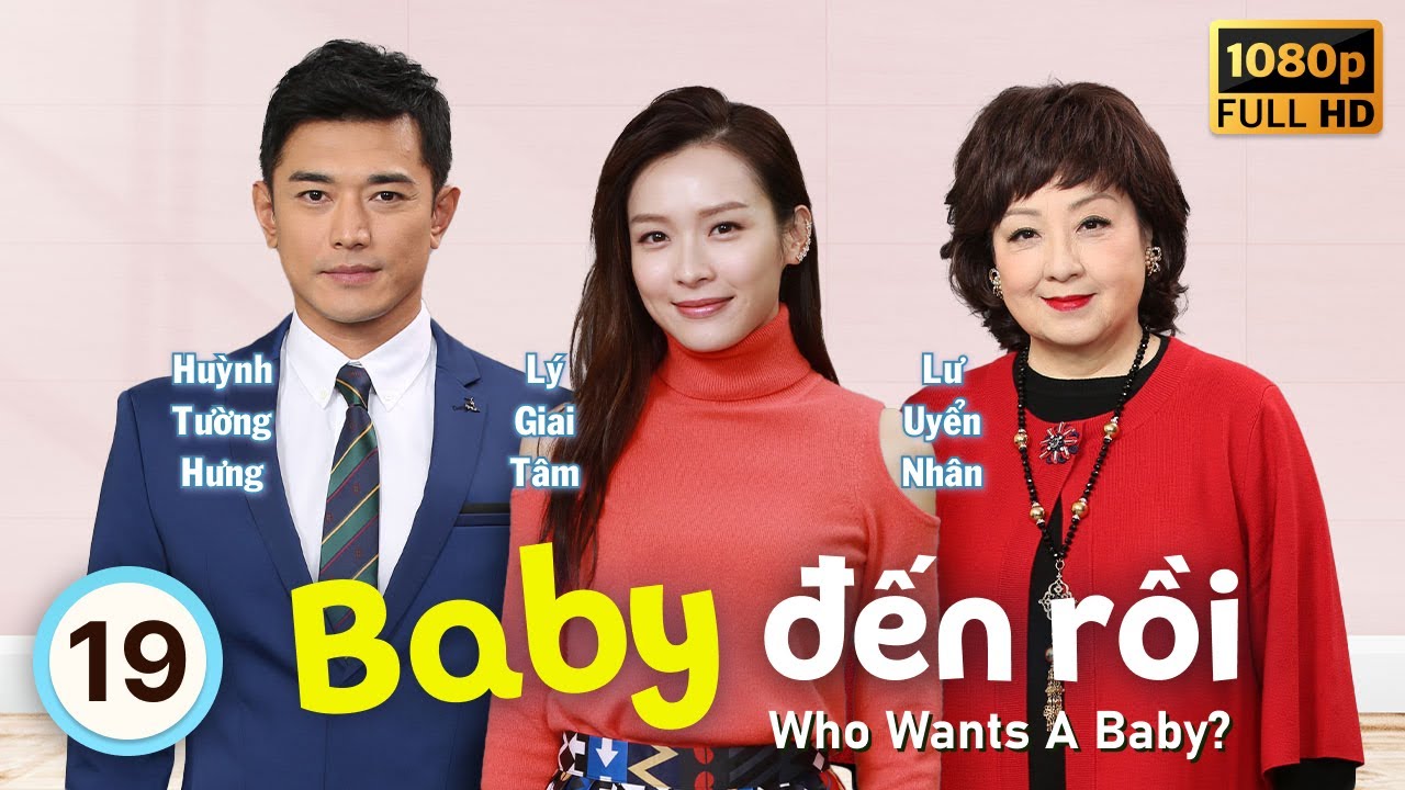 Baby Đến Rồi (Who Wants A Baby?) 19/20 | tiếng Việt | Lý Giai Tâm, Lê Nặc Ý | TVB 2018