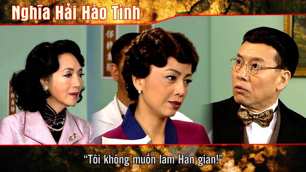 Nghĩa Hải Hào Tình cắt tập 13 - 1 - “Tôi không muốn làm Hán gian!”