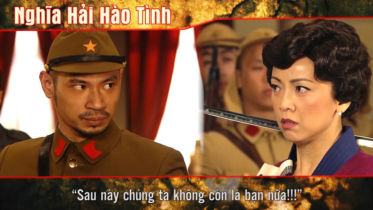 Nghĩa Hải Hào Tình cắt tập 17 - 2 - “Sau này chúng ta không còn là bạn nữa!!!”