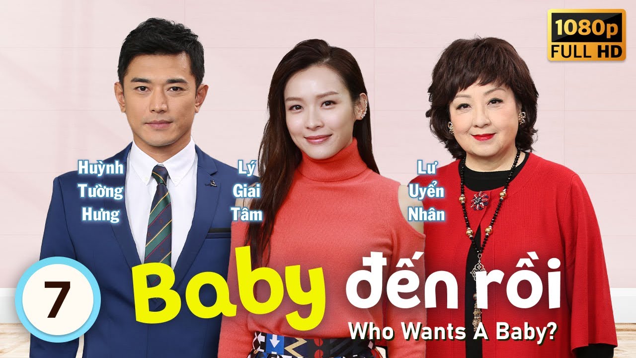 Baby Đến Rồi (Who Wants A Baby?) 7/20 | tiếng Việt | Lý Giai Tâm, Lê Nặc Ý | TVB 2018