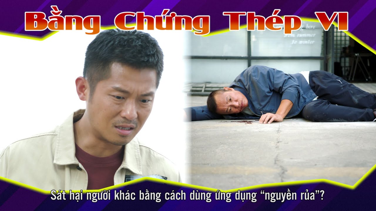 Bằng Chứng Thép VI 20- Sát hại người khác bằng cách dùng ứng dụng “nguyền rủa”?!