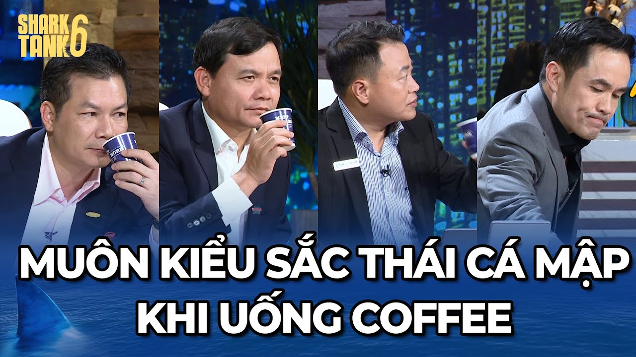 Muôn kiểu sắc thái Cá Mập khi "thẩm vị" COFFEE? | Tổng Hợp Hậu Trường Shark Tank