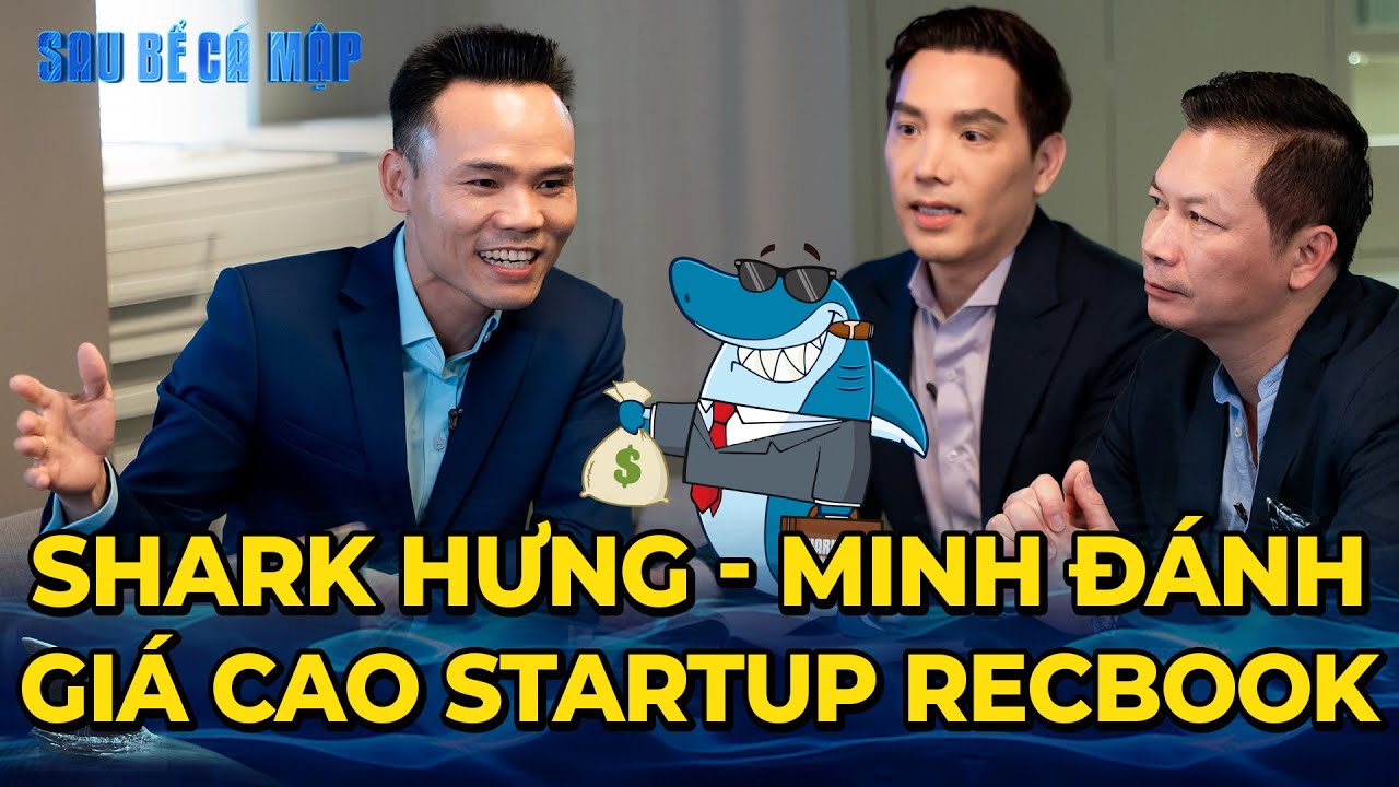 BĐS xuống dốc nhưng Shark Hưng - Minh đánh giá cao Startup Recbook tăng trưởng đều | SAU BỂ CÁ MẬP