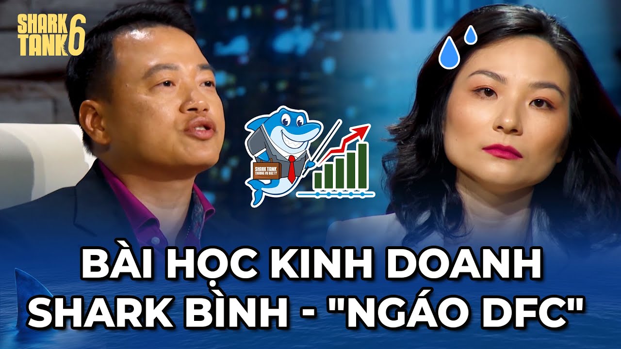 BÀI HỌC KINH DOANH SHARK BÌNH - NGÁO DFC | Shark Tank Tổng Hợp