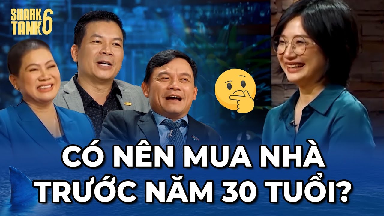 Có nên mua nhà trước năm 30 tuổi? - Chọn tiết kiệm hay khởi nghiệp? | Tổng Hợp CFKN Shark Tank