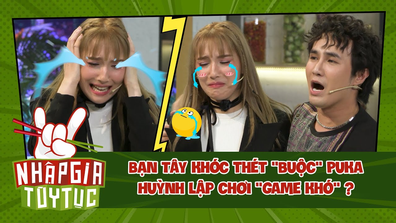 Nhập Gia Tùy Tục 4 Tập 9 - Bạn Tây khóc thét "buộc" Puka Huỳnh Lập "chơi thử" game khó? - Bestcut #9