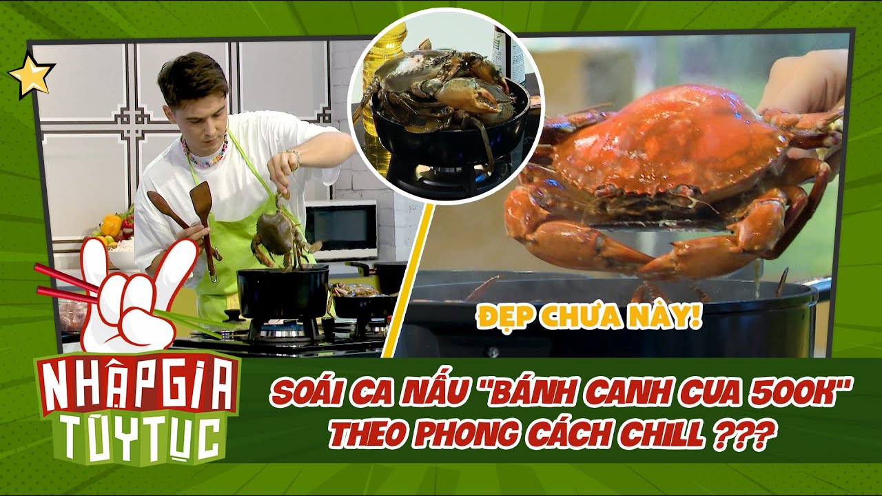 Nhập Gia Tùy Tục 4 - Soái Tây nấu "bánh canh cua 500k" theo phong cách Chill lạ ? - Bestcut Tổng Hợp