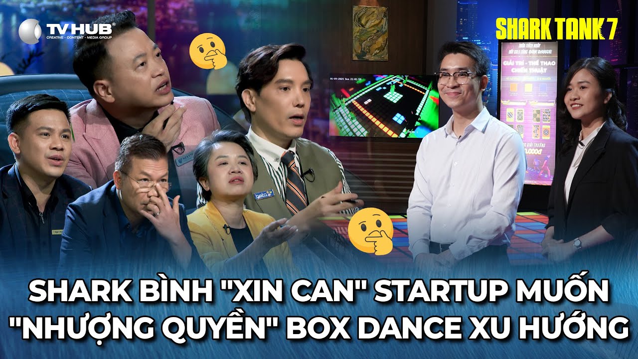 Shark Tank 7 Tập 7 |  Shark Bình "xin can" Startup muốn "nhượng quyền" Box Dance xu hướng | Best Cut