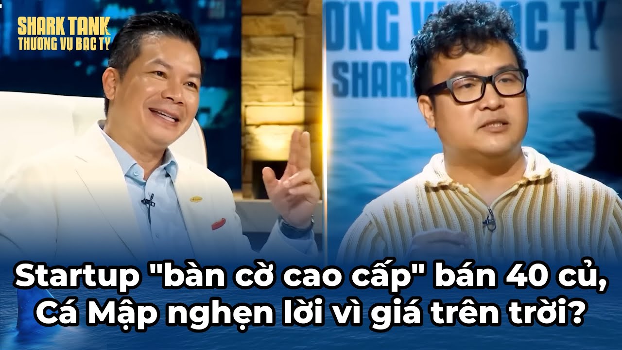 Startup "bàn cờ cao cấp" định giá 40 củ, Cá Mập nghẹn lời vì giá trên trời? | Tổng Hợp Shark Tank