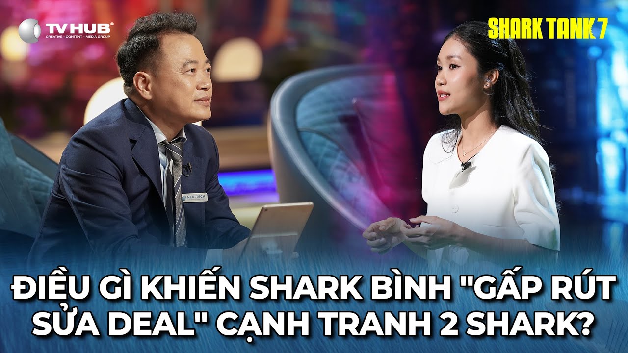 Shark Tank 7 Tập 3 | Gặp Tri Kỷ Tâm Đầu Ý Hợp, Shark Bình Sửa Deal Gấp Cạnh Tranh 2 Shark | Best Cut