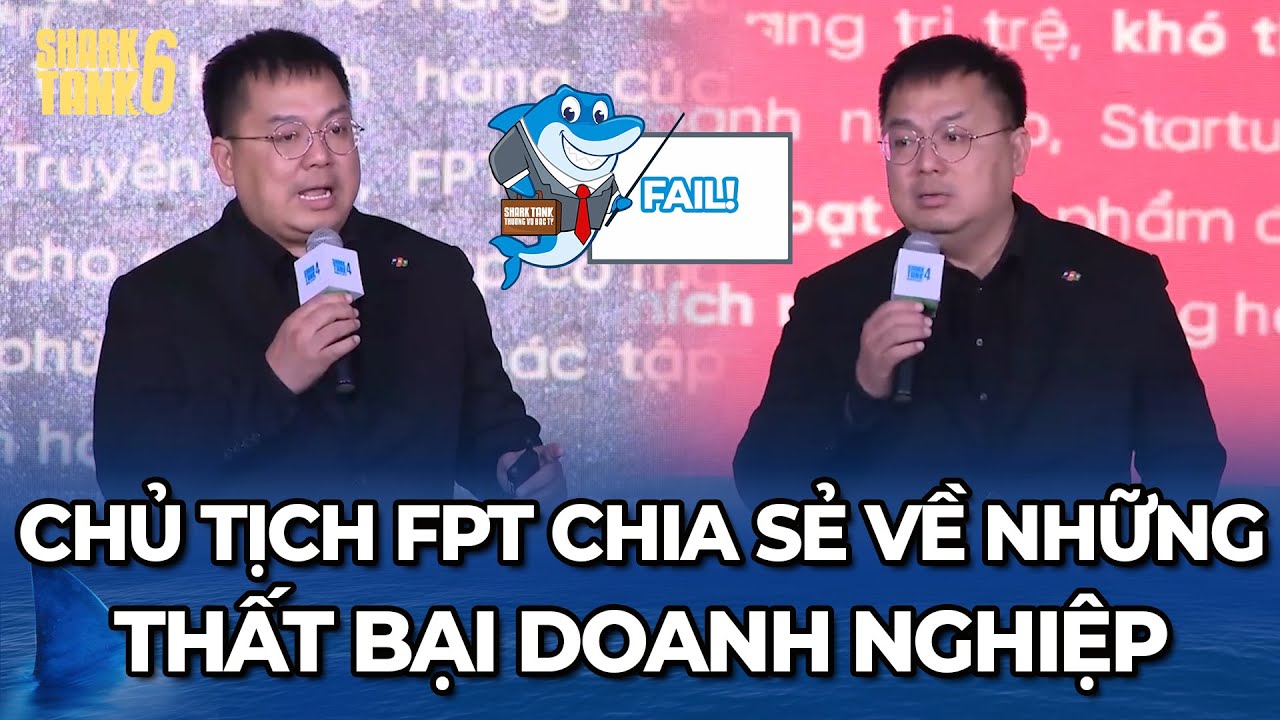 Chủ tịch FPT chia sẻ về những thất bại doanh nghiệp "Too big - to fail" | Tổng Hợp CFKN Shark Tank