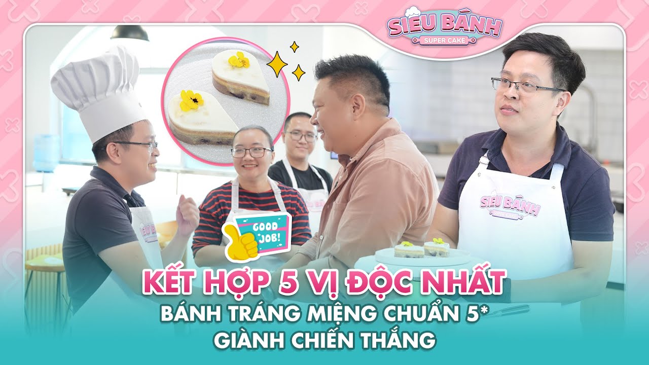 Kết hợp hoàn hảo giữa 5 vị độc nhất, bánh tráng miệng đạt chuẩn 5* chiến thắng áp đảo | Super Cake