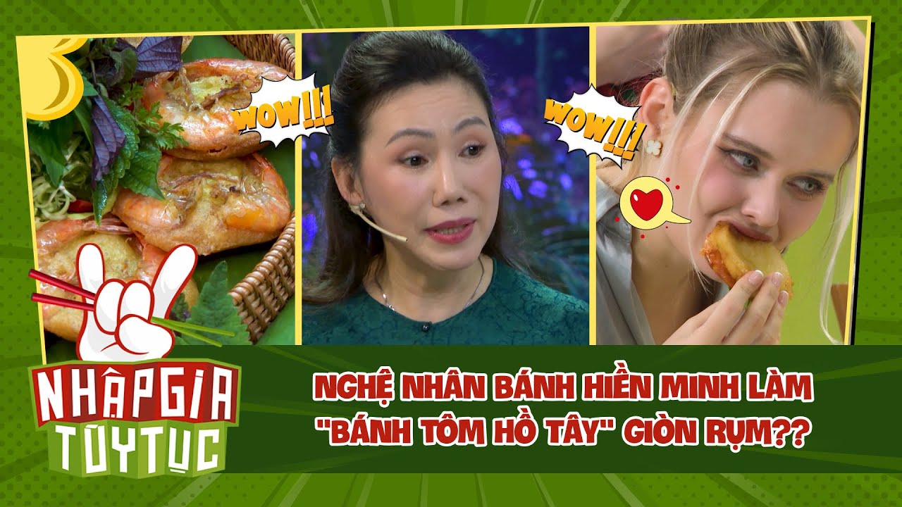 Nhập Gia Tùy Tục 4 - Nghệ nhân Hiền Minh làm "bánh tôm" giòn rụm linh hồn miền Bắc VN? - Bestcut #12